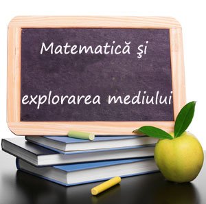 Matematica si explorarea mediului - clasa pregatitoare
