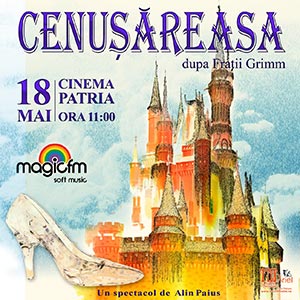 Teatrul pentru copii "Cenusareasa" - premiera la Cinema Patria