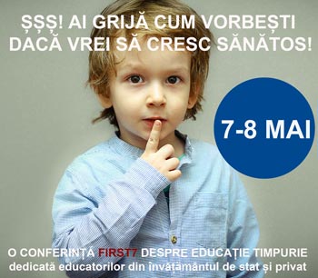 „ȘȘȘ! Ai grijă cum vorbești dacă vrei să cresc sănătos!”, singura Conferință de Educație Timpurie din România