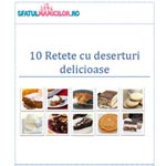 10 Retete cu deserturi delicioase